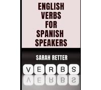 Sarah Retter ENGLISH VERBS LEARNING FOR SPANISH SPEAKERS. Conquering (Tascabile)