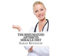Sarah Reynolds Ma The Rheumatoid Arthritis Miracle Diet (Tascabile)