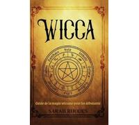 Wicca: Guide de la magie wiccane pour les débutants