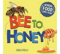 Sarah Ridley Where Food Comes From: Bee to Honey (Copertina rigida)