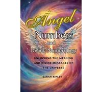 Sarah Ripley Angel Numbers and Divine Numerology (Tascabile)