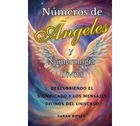 Sarah Ripley Números de Angeles y Numerología Divina (Tascabile)