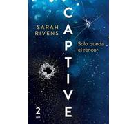 Sarah Rivens Captive 2: Solo Queda El Rencor (Dark Romance) (Tascabile)