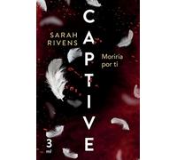 Sarah Rivens Captive 3: Moriría Por Ti (Dark Romance) (Tascabile)