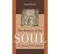 Sarah Rivett The Science of the Soul in Colonial New England (Tascabile)