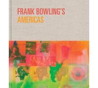 Julie Mehretu Frank Bowling’s Americas (Copertina rigida)