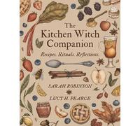 Sarah Robinson Lucy H. Pearce The Kitchen Witch Companion (Tascabile)