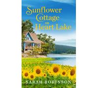 Sarah Robinson Sunflower Cottage on Heart Lake (Tascabile)