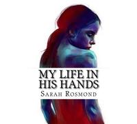 Sarah Rosmond My Life in His Hands (Tascabile) Sarah Rosmond Story
