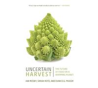 Sarah Rotz Ian Mosby Evan D.G. Fraser Uncertain Harvest (Tascabile) Digestions