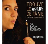 Sarah Roubato Trouve Le Verbe De Ta Vie Et Autres Lettres Sonores (CD) Album