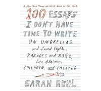 Sarah Ruhl 100 Essays I Don't Have Time to Write (Tascabile)