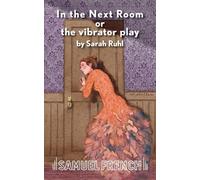 Sarah Ruhl In the Next Room or the Vibrator Play (Tascabile)