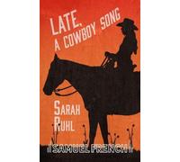 Sarah Ruhl Late, A Cowboy Song (Tascabile)