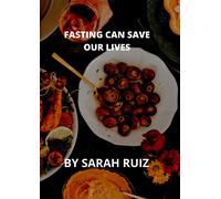 Sarah Ruiz Fasting Can Save Our Lives (Tascabile)