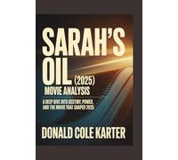 Sarah’s Oil (2025) movie analysis: A Deep Dive into Destiny, Power, and the Movie That Shaped 2025