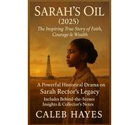 Sarah’s Oil (2025): The Inspiring True Story of Faith, Courage & Wealth | A Powerful Historical Drama on Sarah Rector’s Legacy | Includes Behind-the-Scenes Insights & Collector’s Notes