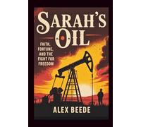 Sarah’s Oil: Faith, Fortune, And The Fight For Freedom