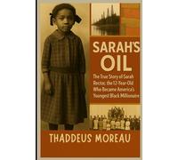 Sarah’s Oil: The True Story of Sarah Rector, the 12-Year-Old Who Became America’s Youngest Black Millionaire