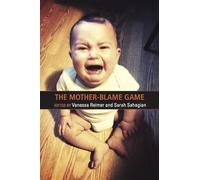Sarah Sahagian The Mother Blame Game (Tascabile)