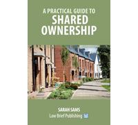 Sarah Sams A Practical Guide to Shared Ownership (Tascabile)
