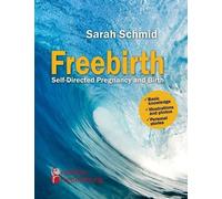 Sarah Schmid Freebirth - Self-Directed Pregnancy and Birth (Tascabile)