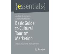 Sarah Schuhbauer Andrea Hausm Basic Guide to Cultural Tourism Market (Tascabile)
