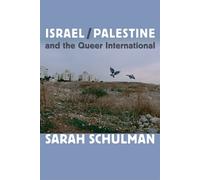 Sarah Schulman Israel/Palestine and the Queer International (Tascabile)