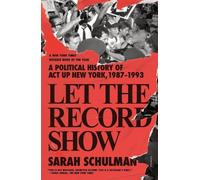 Sarah Schulman Let the Record Show (Tascabile)
