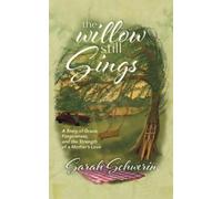 Sarah Schwerin The Willow Still Sings (Tascabile)