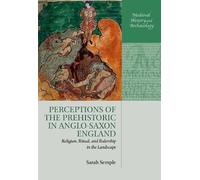 Sarah Semple Perceptions of the Prehistoric in Anglo-Saxon England (Tascabile)