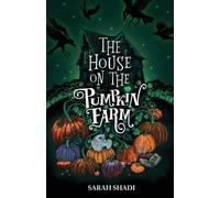 Sarah Shadi The House on The Pumpkin Farm (Tascabile)