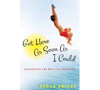 Sarah Smiley Got Here As Soon As I Could (Copertina rigida)