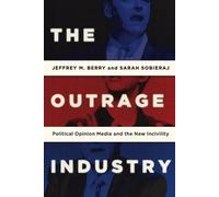 Sarah Sobieraj Jeffrey M. Berry The Outrage Industry (Tascabile)