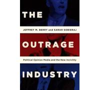 Sarah Sobieraj Jeffrey M. Berry The Outrage Industry (Tascabile)