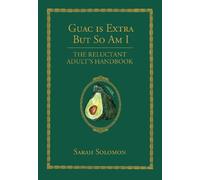 Sarah Solomon Guac Is Extra But So Am I (Copertina rigida)