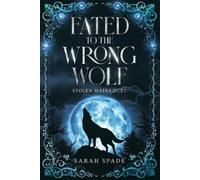 Sarah Spade Fated to the Wrong Wolf (Tascabile) Stolen Mates