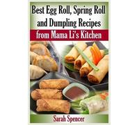 Sarah Spencer Best Egg Roll, Spring Roll and Dumpling Recipes from M (Tascabile)