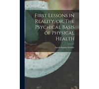 Sarah Stanley G First Lessons in Reality, or, The Psychical Basis of (Tascabile)