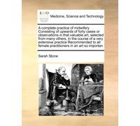 Sarah Stone A Complete Practice of Midwifery Consisting of Upwards o (Tascabile)