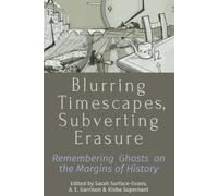 Sarah Surface-Evans Blurring Timescapes, Subverting Erasure (Tascabile)