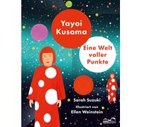 Sarah Suzuki Yayoi Kusama: Eine Welt voller Punkte (Copertina rigida)