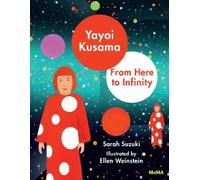 Sarah Suzuki Yayoi Kusama: From Here to Infinity (Copertina rigida)