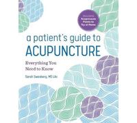 Sarah Swanberg MS LAc A Patient's Guide to Acupuncture (Tascabile)