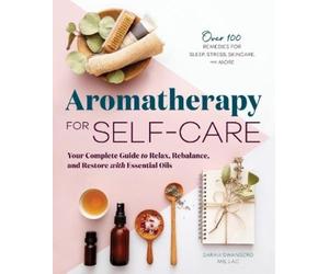 Sarah Swanberg MS LAc Aromatherapy for Self-Care (Tascabile)