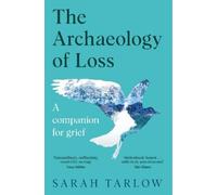 Sarah Tarlow The Archaeology of Loss (Tascabile)