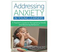 Sarah Taylor Vanover Kristen Menn Addressing Anxiety in Young Learn (Tascabile)