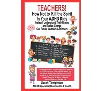 Sarah Templeton TEACHERS How Not To Kill the Spirit In Your ADHD Ki (Tascabile)