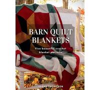 Sarah Thompson Barn Quilt Blankets Five Beautiful Crochet Blanket Pa (Tascabile)