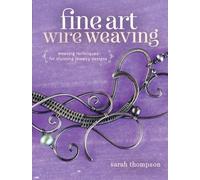 Sarah Thompson Fine Art Wire Weaving (Tascabile)